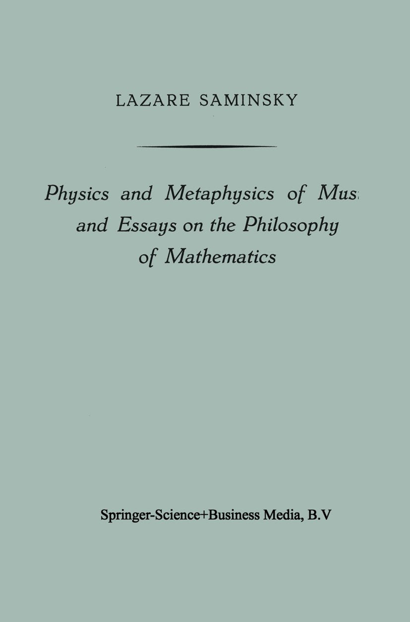 Physics and Metaphysics of Music and Essays on the Philosophy of Mathematics