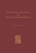 A Systematic Catalogue of the Genus Zygaena Fabricius (Lepidoptera: Zygaenidae) / Ein Systematischer Katalog der Gattung Zygaena Fabricius (Lepidoptera: Zygaenidae)