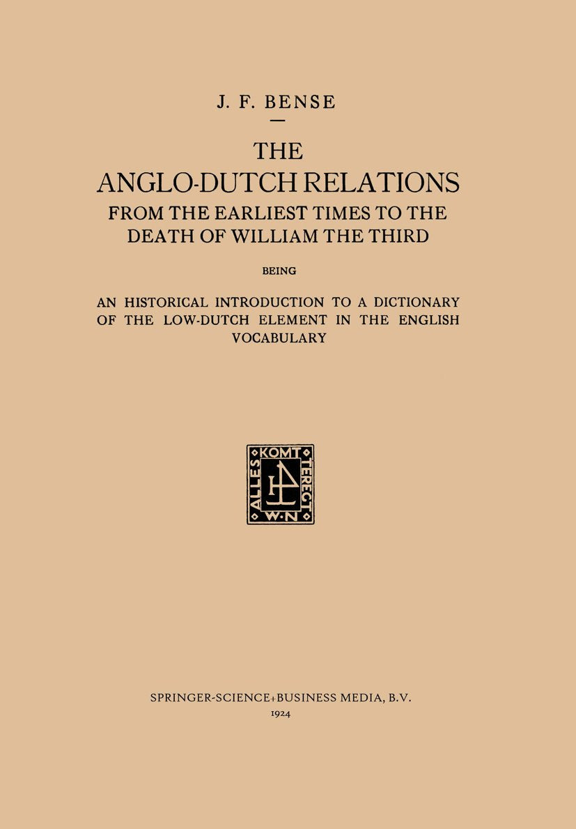 The Anglo-Dutch Relations from the Earliest Times to the Death of William the Third