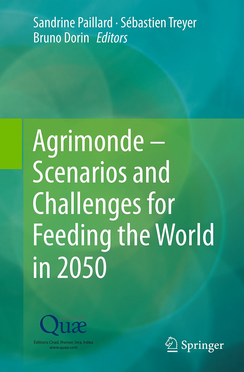 Agrimonde – Scenarios and Challenges for Feeding the World in 2050