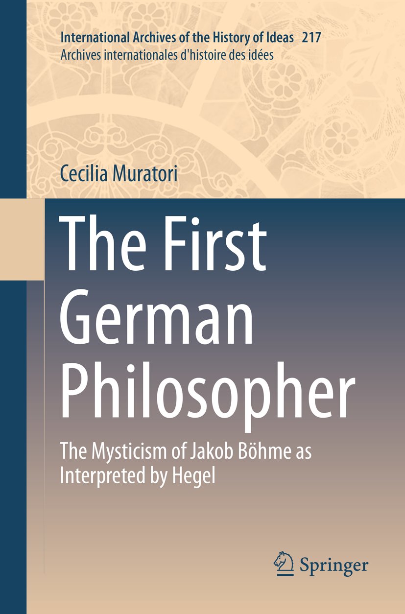 International Archives of the History of Ideas Archives internationales d'histoire des idées: The Mysticism of Jakob Böhme as Interpreted by Hegel