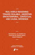Real-World Reasoning: Toward Scalable, Uncertain Spatiotemporal, Contextual and Causal Inference