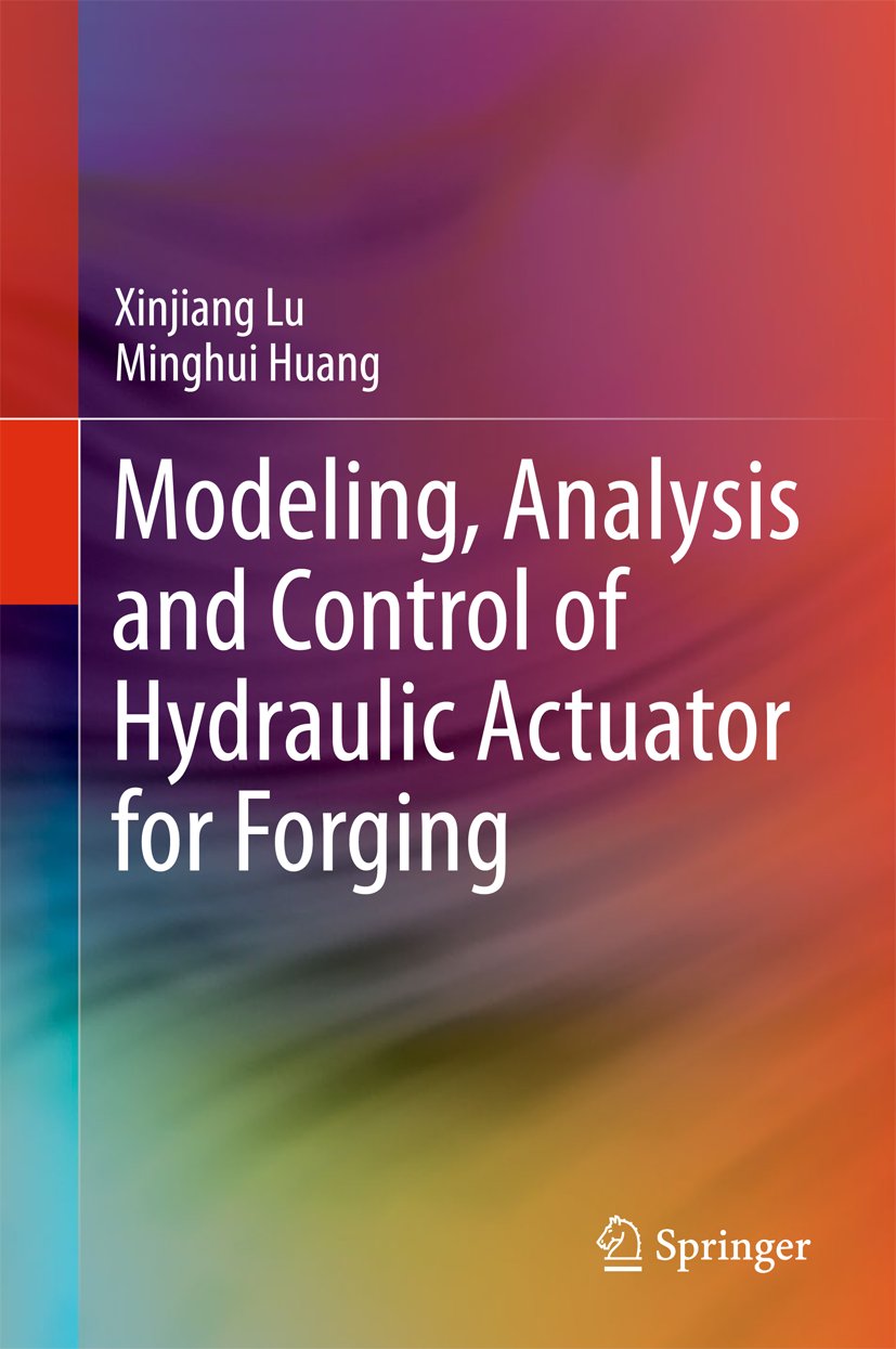 Modeling, Analysis and Control of Hydraulic Actuator for Forging