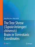 The Tree Shrew (Tupaia belangeri chinensis) Brain in Stereotaxic Coordinates