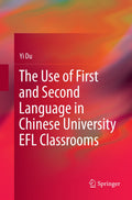 The Use of First and Second Language in Chinese University EFL Classrooms