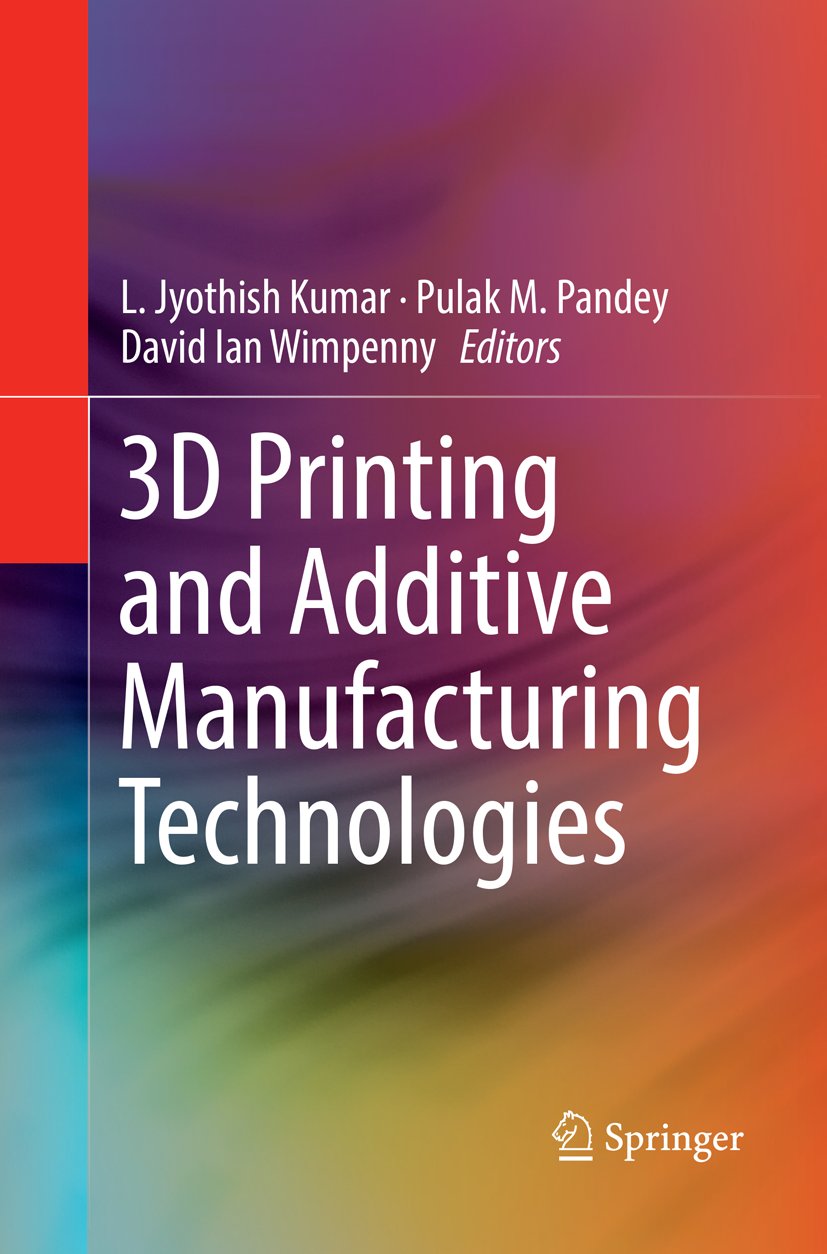 3D Printing and Additive Manufacturing Technologies
