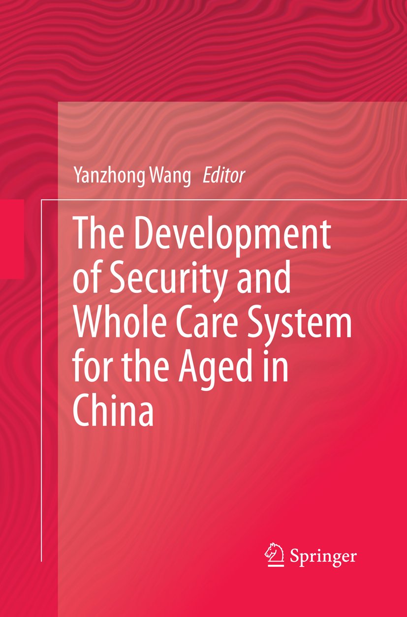 The Development of Security and Whole Care System for the Aged in China