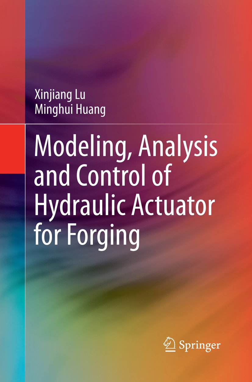 Modeling, Analysis and Control of Hydraulic Actuator for Forging