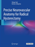 Precise Neurovascular Anatomy for Radical Hysterectomy