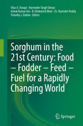 Sorghum in the 21st Century: Food – Fodder – Feed – Fuel for a Rapidly Changing World