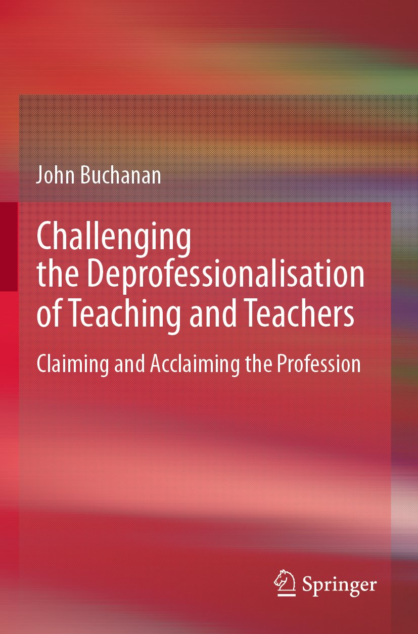 Challenging the Deprofessionalisation of Teaching and Teachers