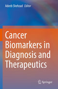 Cancer Biomarkers in Diagnosis and Therapeutics