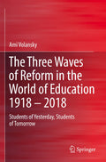 The Three Waves of Reform in the World of Education 1918 – 2018