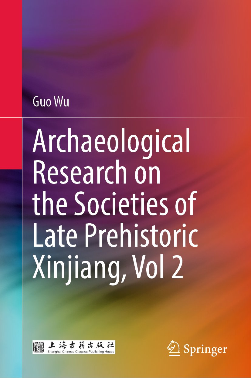 Archaeological Research on the Societies of Late Prehistoric Xinjiang, Vol 2