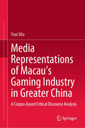 Media Representations of Macau’s Gaming Industry in Greater China