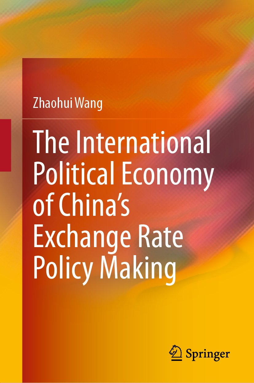 The International Political Economy of China’s Exchange Rate Policy Making