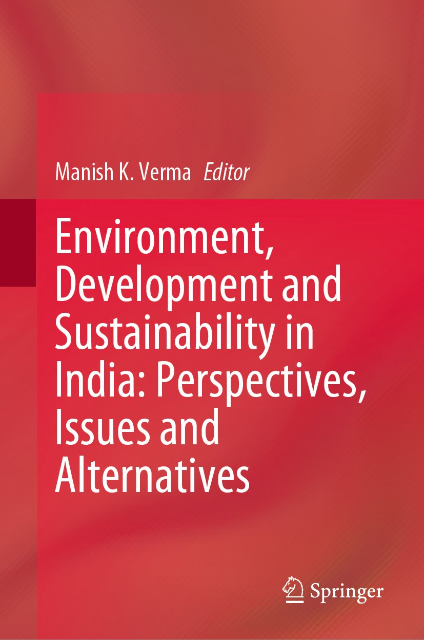 Environment, Development and Sustainability in India: Perspectives, Issues and Alternatives