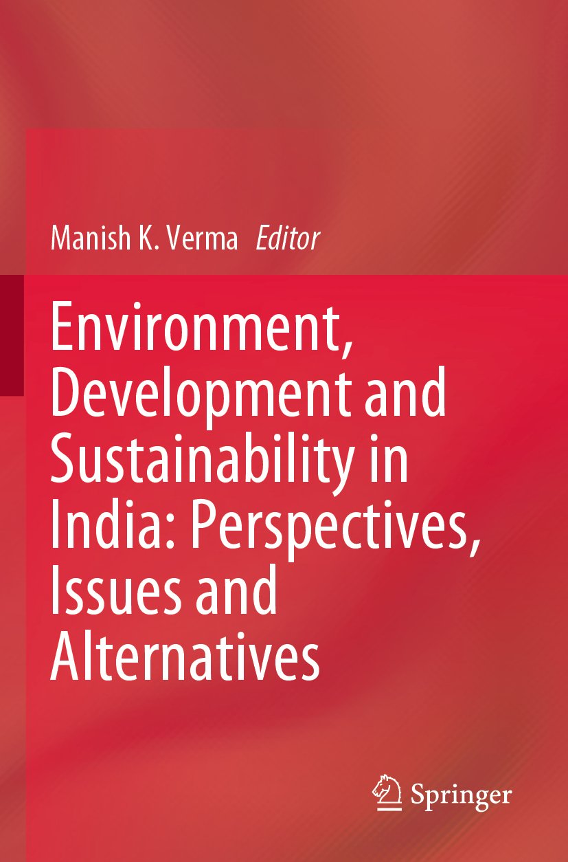 Environment, Development and Sustainability in India: Perspectives, Issues and Alternatives