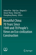 Beautiful China: 70 Years Since 1949 and 70 People’s Views on Eco-civilization Construction