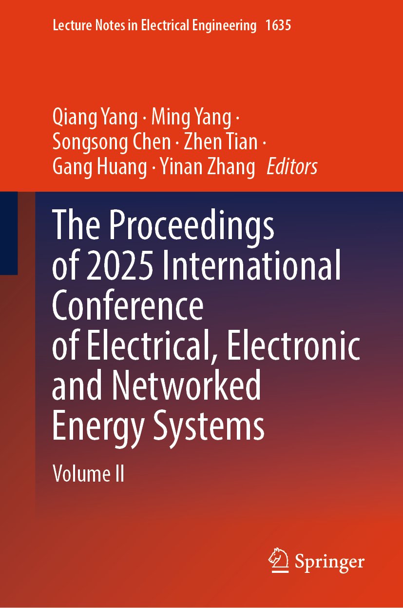 The Proceedings of 2025 International Conference of Electrical, Electronic and Networked Energy Systems