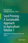 Seed Priming - A Sustainable Approach to Agriculture : Volume 1