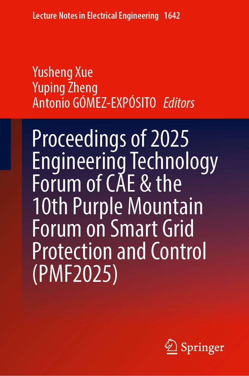 Proceedings of 2025 Engineering Technology Forum of CAE and the 10th Purple Mountain Forum on Smart Grid Protection and Control (PMF2025)