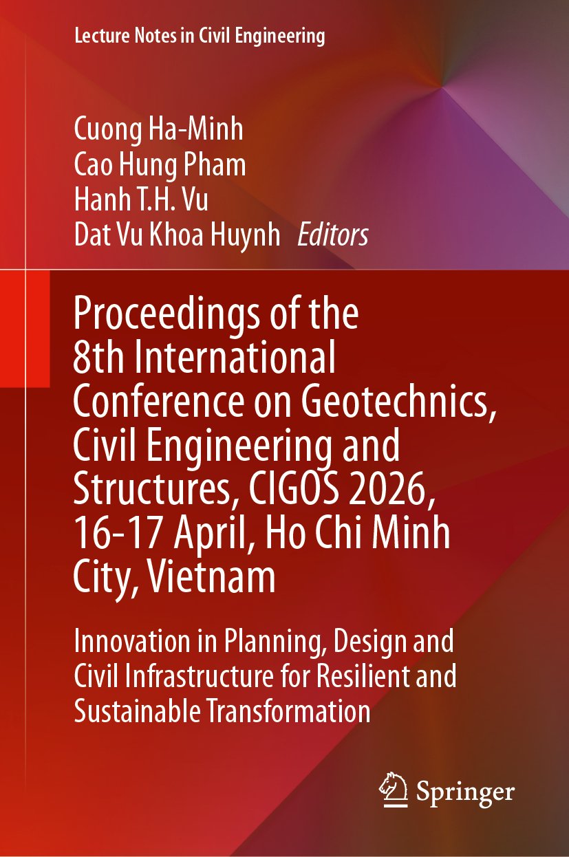 Proceedings of the 8th International Conference on Geotechnics, Civil Engineering and Structures, CIGOS 2026, 16-17 April, Ho Chi Minh City, Vietnam