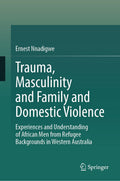 Trauma, Masculinity and Family and Domestic Violence