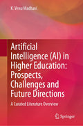 Artificial Intelligence (AI) in Higher Education: Prospects, Challenges and Future Directions