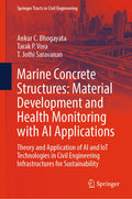 Marine Concrete Structures: Material Development and Health Monitoring with AI Applications