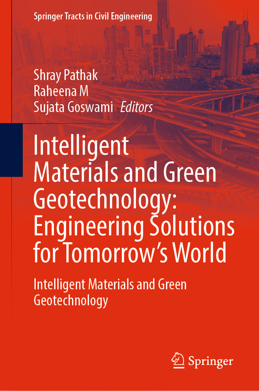 Intelligent Materials and Green Geotechnology: Engineering Solutions for Tomorrow’s World