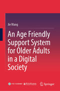 An Age Friendly Support System for Older Adults in a Digital Society