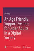 An Age Friendly Support System for Older Adults in a Digital Society