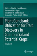 Plant Genebank Utilization for Trait Discovery in Commercial and Potential Crops