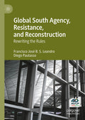Global South Agency, Resistance, and Reconstruction