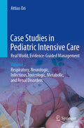 Case Studies in Pediatric Intensive Care-Real World, Evidence-Guided Management