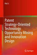 Patent Strategy-Oriented Technology Opportunity Mining and Innovation Design