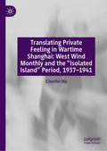 Translating Private Feeling in Wartime Shanghai: West Wind Monthly and the “Isolated Island” Period, 1937–1941
