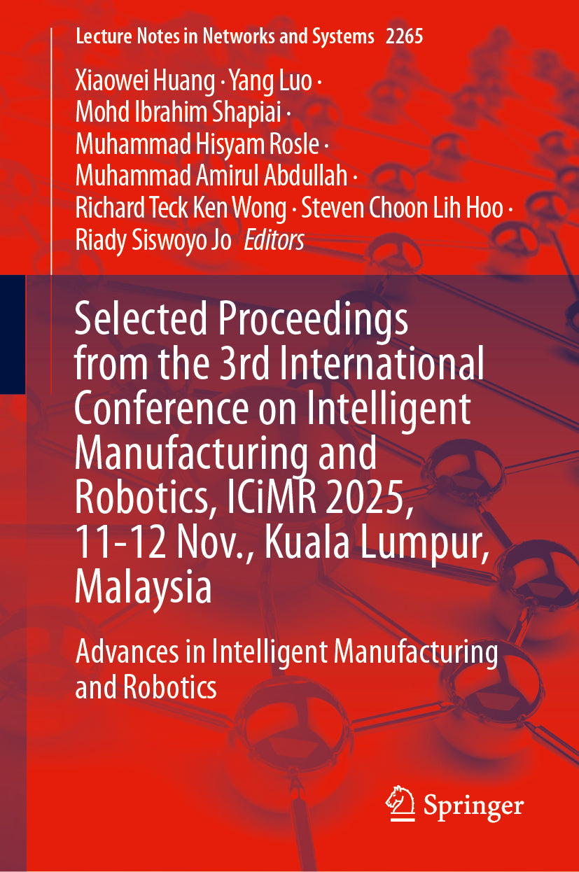 Selected Proceedings from the 3rd International Conference on Intelligent Manufacturing and Robotics, ICiMR 2025, 11-12 Nov., Kuala Lumpur, Malaysia