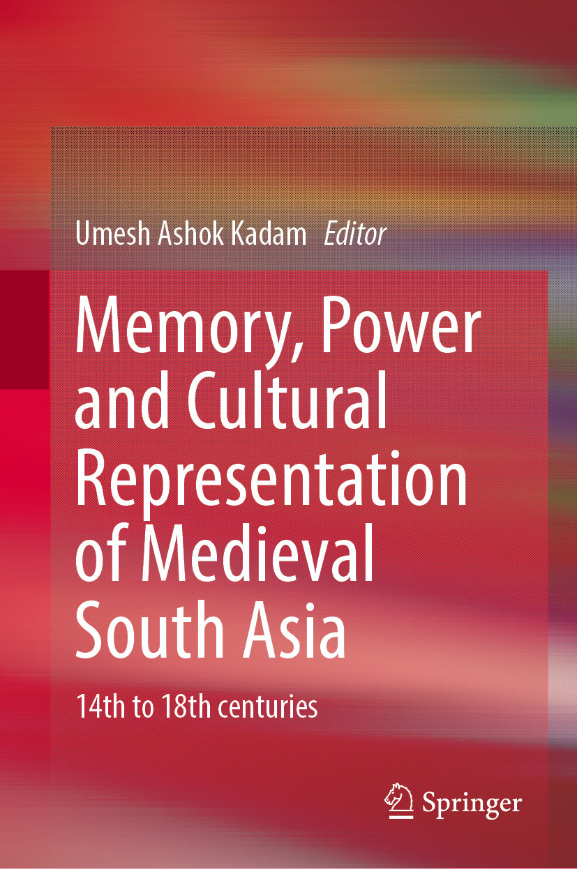 Memory, Power and Cultural Representation of Medieval South Asia