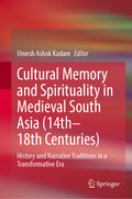 Cultural Memory and Spirituality in Medieval South Asia (14th–18th Centuries)
