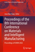 Proceedings of the 8th International Conference on Materials and Intelligent Manufacturing