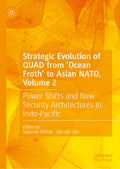 Strategic Evolution of QUAD from ‘Ocean Froth’ to Asian NATO, Volume 2