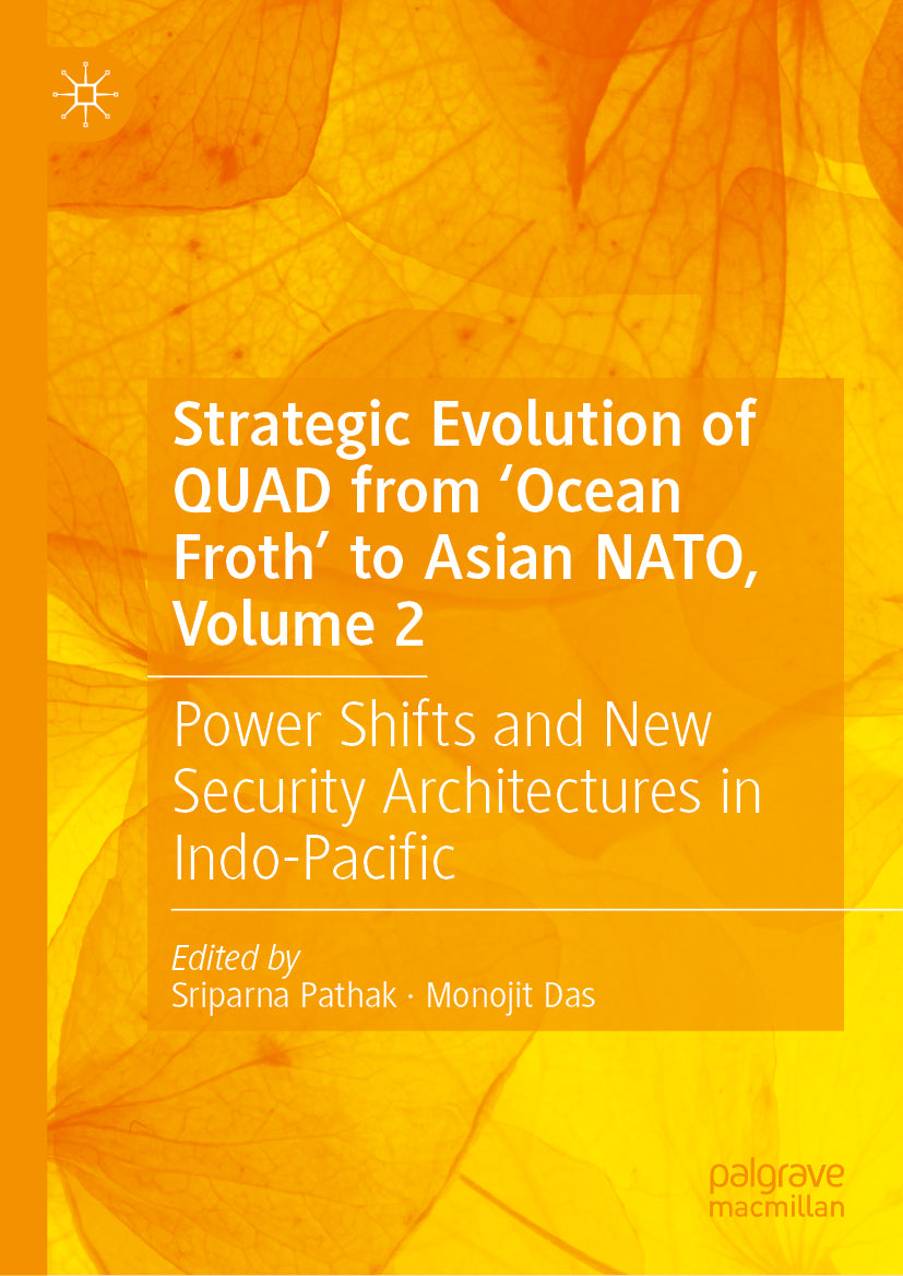 Strategic Evolution of QUAD from ‘Ocean Froth’ to Asian NATO, Volume 2