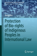 Protection of Bio-rights of Indigenous Peoples in International Law