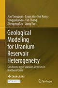 Geological Modeling for Uranium Reservoir Heterogeneity
