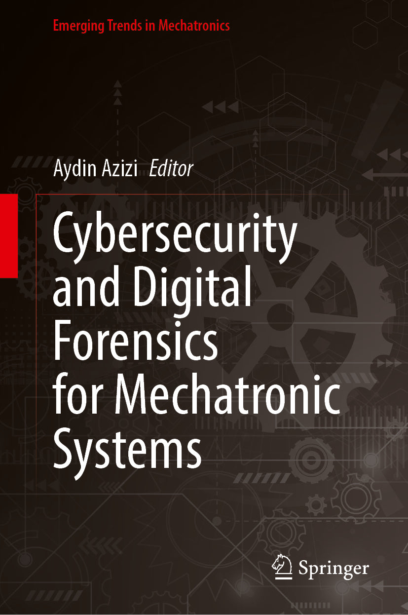 Cybersecurity and Digital Forensics for Mechatronic Systems