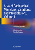 Atlas of Radiological Mimickers, Variations, and Pseudolesions, Volume 1