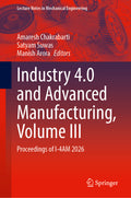 Industry 4.0 and Advanced Manufacturing, Volume III