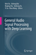 General Audio Signal Processing with Deep Learning